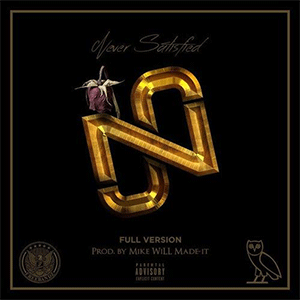 Future ft. Drake – Never Satisfied |prod. by Mike WiLL Made It|