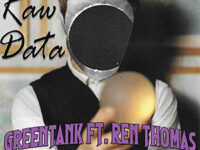 GreenTank ft. Ren Thomas – Raw Data